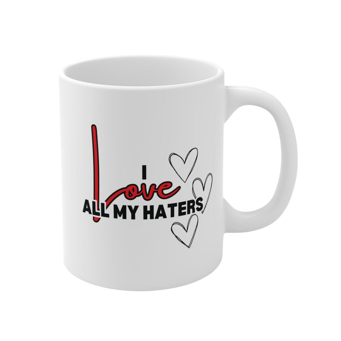 I Love All My Haters Ceramic Mug