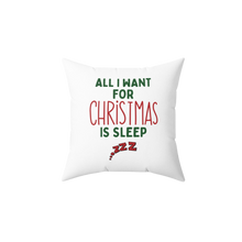 Load image into Gallery viewer, All I Want For Christmas Is Sleep Pillow
