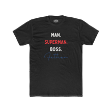 Load image into Gallery viewer, Man. Superman. Boss. Father Crew Tee
