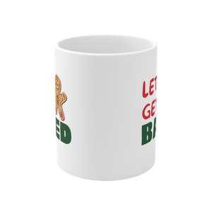 Let’s Get Baked Ceramic Mug