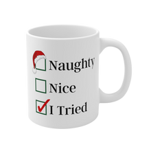 Load image into Gallery viewer, Naughty, Nice, I Tried Ceramic Mug
