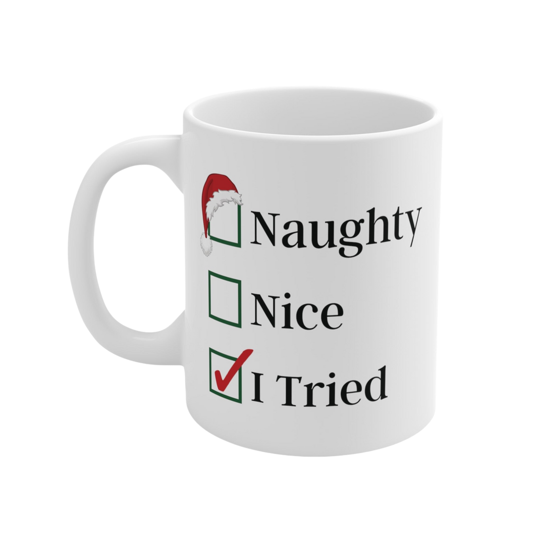 Naughty, Nice, I Tried Ceramic Mug