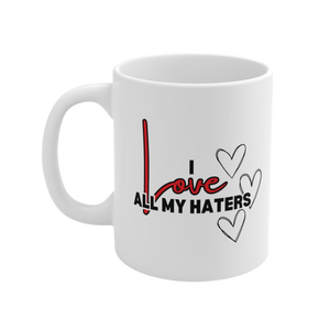 I Love All My Haters Ceramic Mug